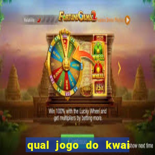 qual jogo do kwai que ganha mais dinheiro